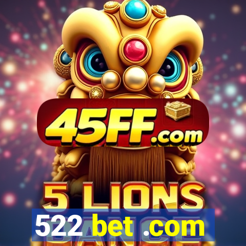 522 bet .com